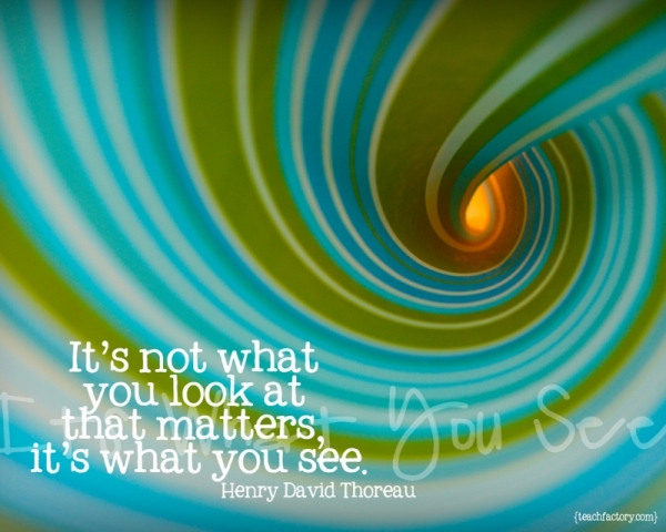 It's not what you look at, it's what you see.